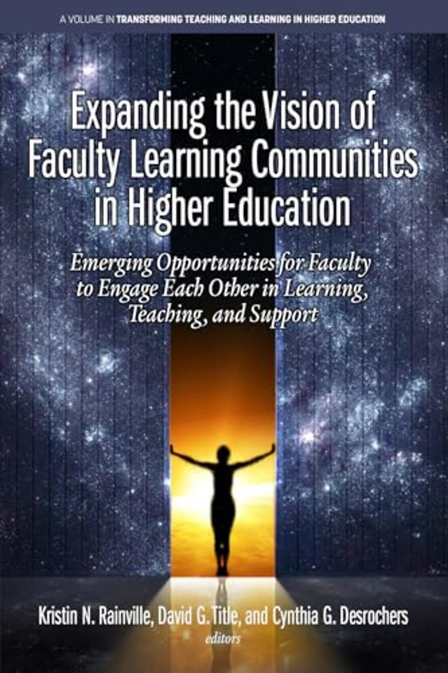 Expanding the Vision of Faculty Learning Communi – Emerging Opportunities for Faculty to Engage Each Otherin Learning, Teaching, and Support