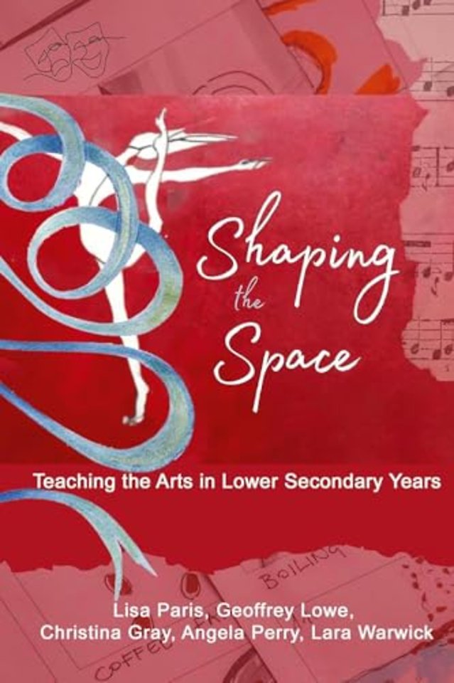 Shaping the Space – Teaching the Arts in Lower Secondary Years