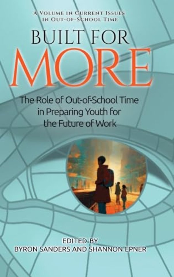 Built for More – The Role of Out–of–School Time in Preparing Youth for the Future of Work