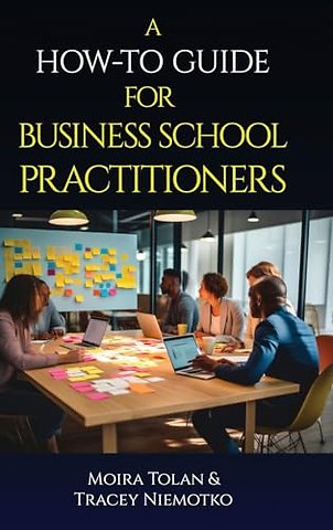 A How–To Guide for Business School Practitioners