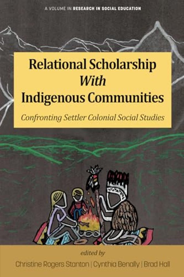 Relational Scholarship With Indigenous Communiti – Confronting Settler Colonial Social Studies