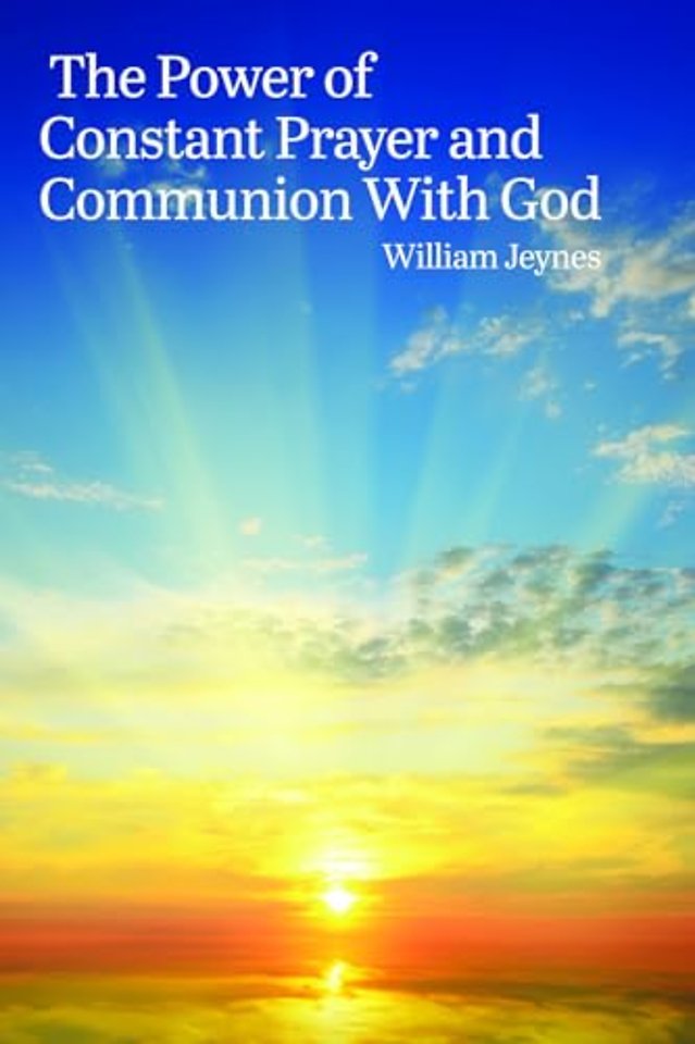 The Power of Constant Prayer and Communion With God