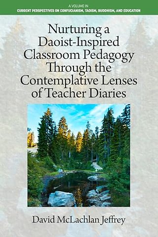 Nurturing a Daoist–Inspired Classroom Pedagogy Through the Contemplative Lenses of Teacher Diaries