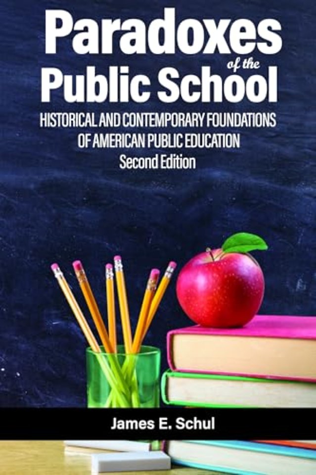 Paradoxes of the Public School – Historical and Contemporary Foundations of American Public Education