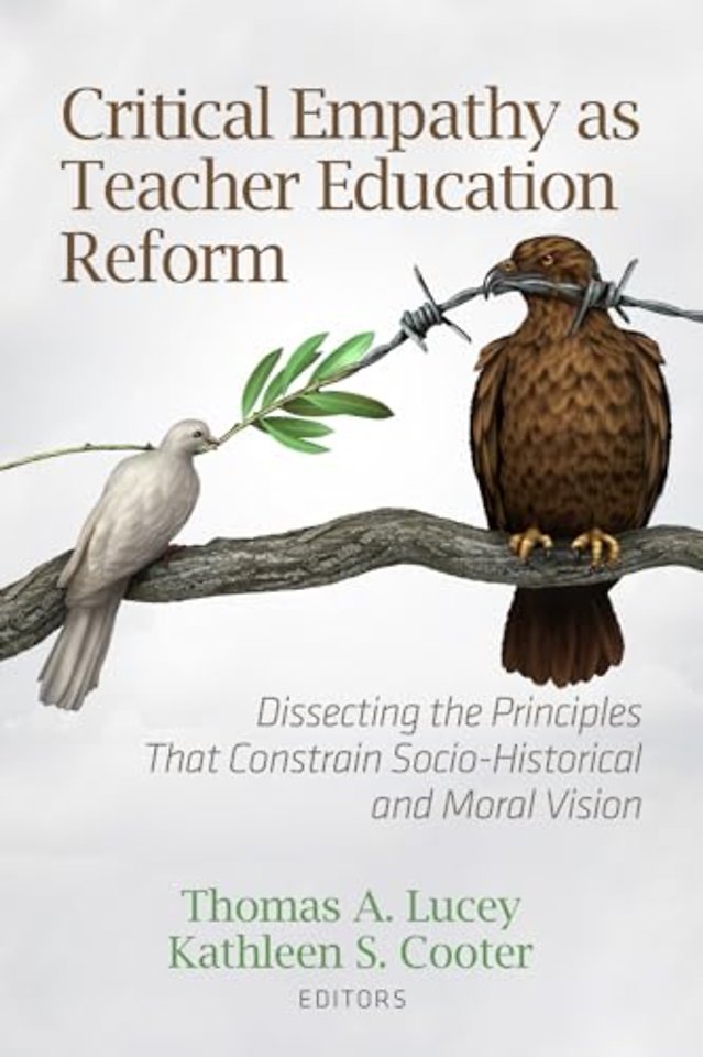 Critical Empathy as Teacher Education Reform – Dissecting the Principles That Constrain Socio–Historical and Moral Vision