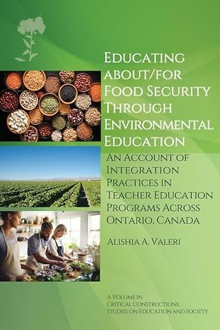Educating About/for Food Security Through Enviro – An Account of Integration Practices in Teacher Education Programs Across Ontario, Canada