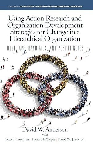 Using Action Research and Organization Developme – Duct Tape, Band–Aids, and Post–it Notes