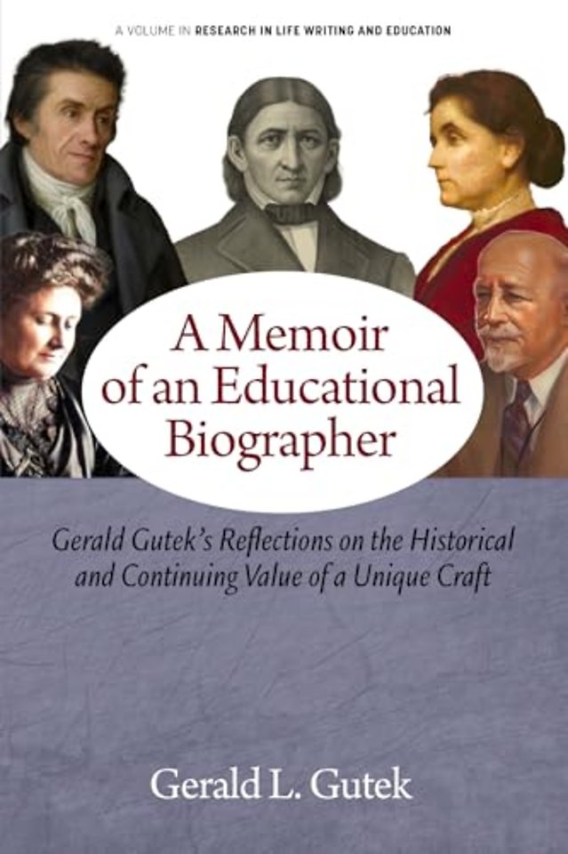 A Memoir of an Educational Biographer – Gerald Gutek`s Reflections on the Historical and Continuing Value of a Unique Craft