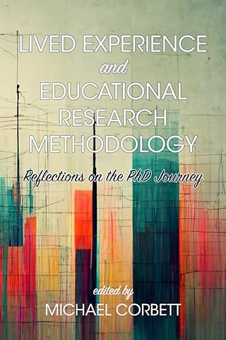 Lived Experience and Educational Research Method – Reflections on the PhD Journey