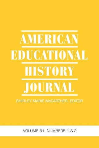 American Educational History Journal Vol 51 Issue 1 & 2