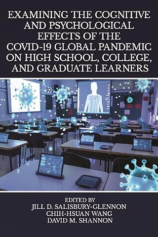 Examining the Cognitive and Psychological Effects of the COVID–19 Global Pandemic on High School, College, and Graduate Learners