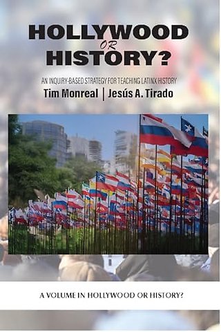 Hollywood or History? – An Inquiry–Based Strategy for Teaching Latinx History