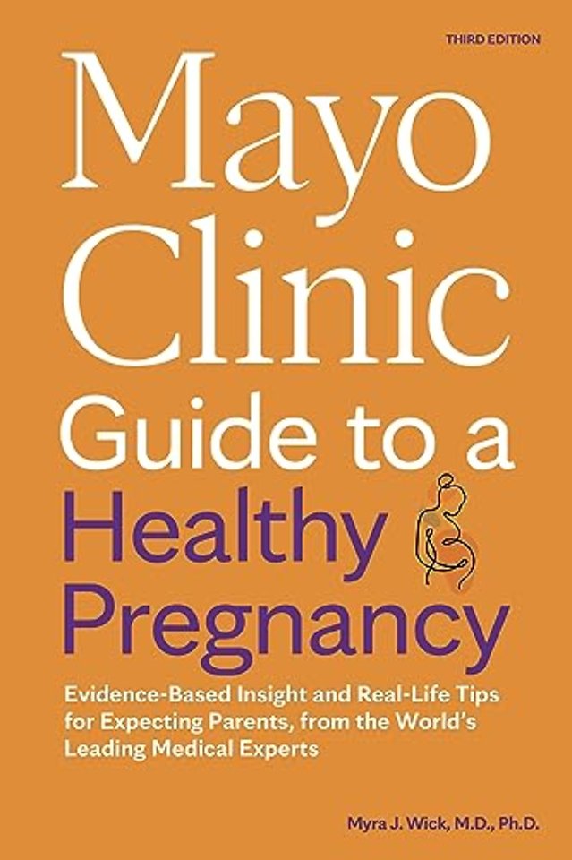 Mayo Clinic Guide to a Healthy Pregnancy