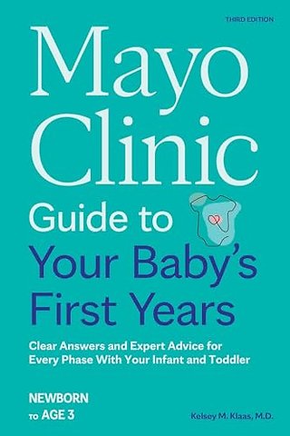 Mayo Clinic Guide to Your Baby's First Years, 3rd Edition