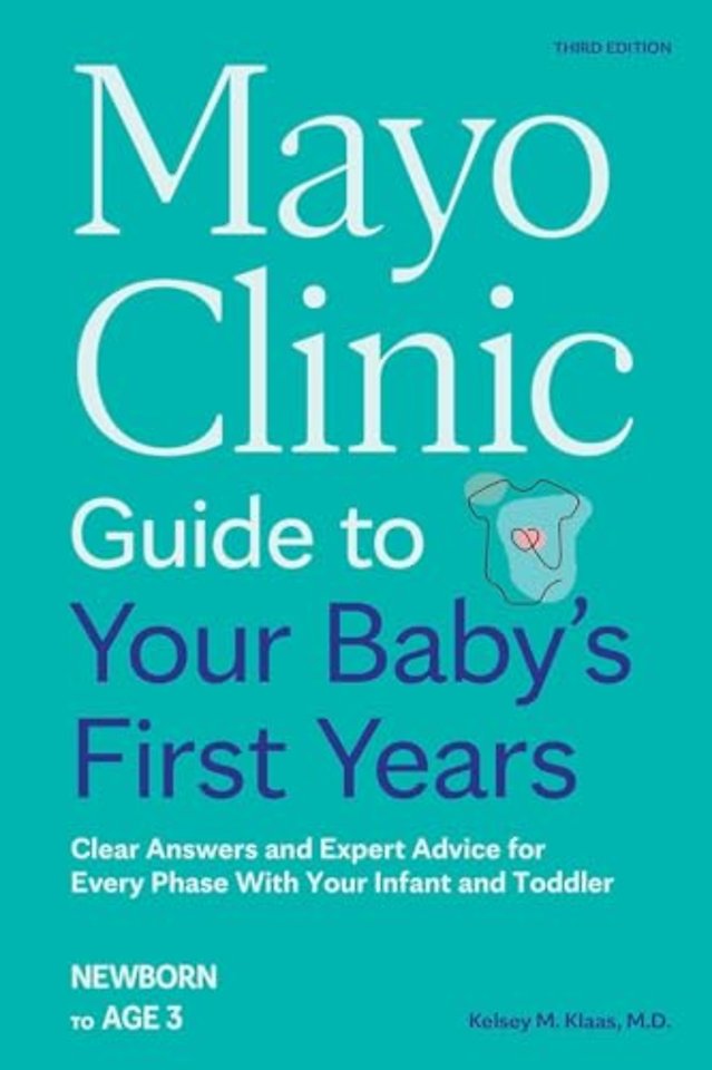 Mayo Clinic Guide to Your Baby's First Years, 3rd Edition