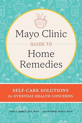 Mayo Clinic Book of Home Remedies