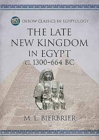 The Late New Kingdom in Egypt (c. 1300–664 BC)