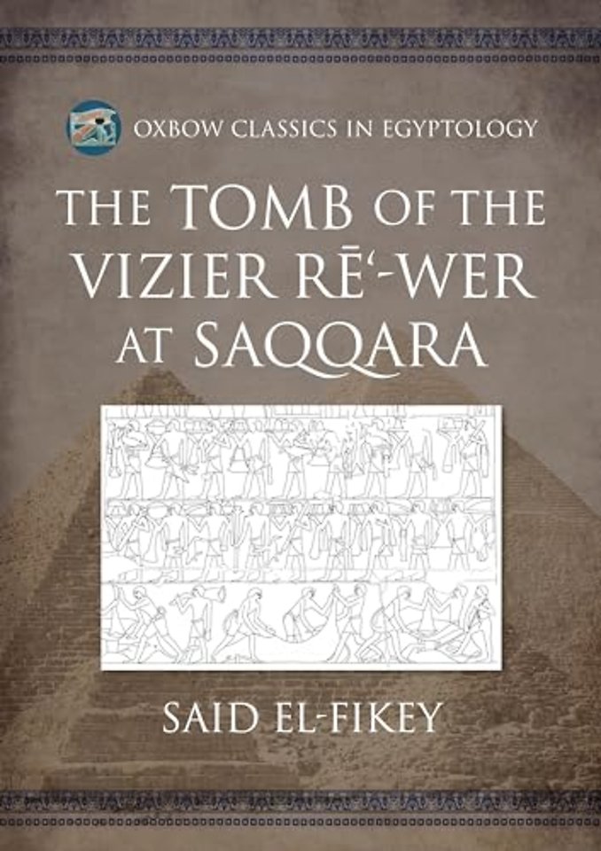 The Tomb of the Vizier Re‘-wer at Saqqara