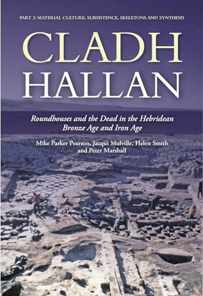 Cladh Hallan: Roundhouses and the Dead in the Hebridean Bronze Age and Iron Age