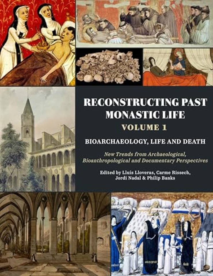 Reconstructing Past Monastic Life: Volume 1: Bioarchaeology, Life and Death