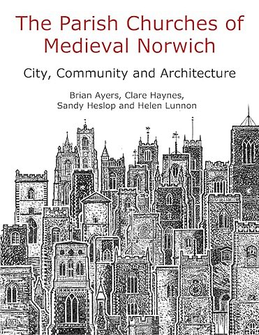 The Parish Churches of Medieval Norwich