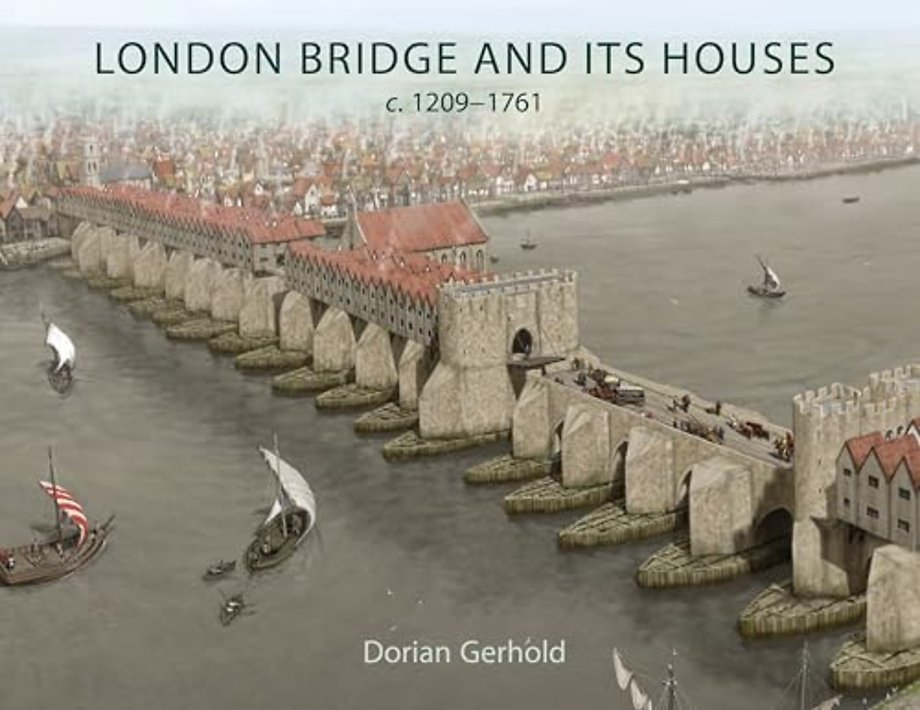 London Bridge and its Houses, c. 1209-1761