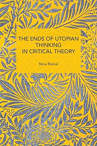 The Ends of Utopian Thinking in Critical Theory