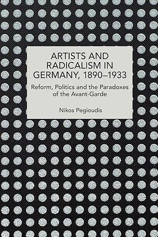 Artists and Radicalism in Germany, 18901933