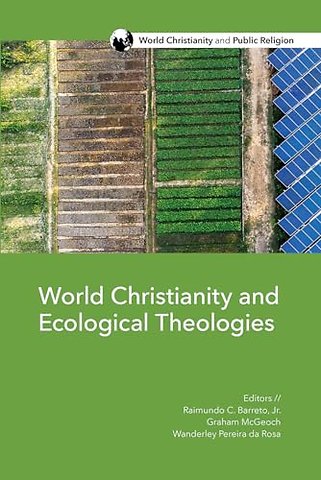 World Christianity and Ecological Theologies