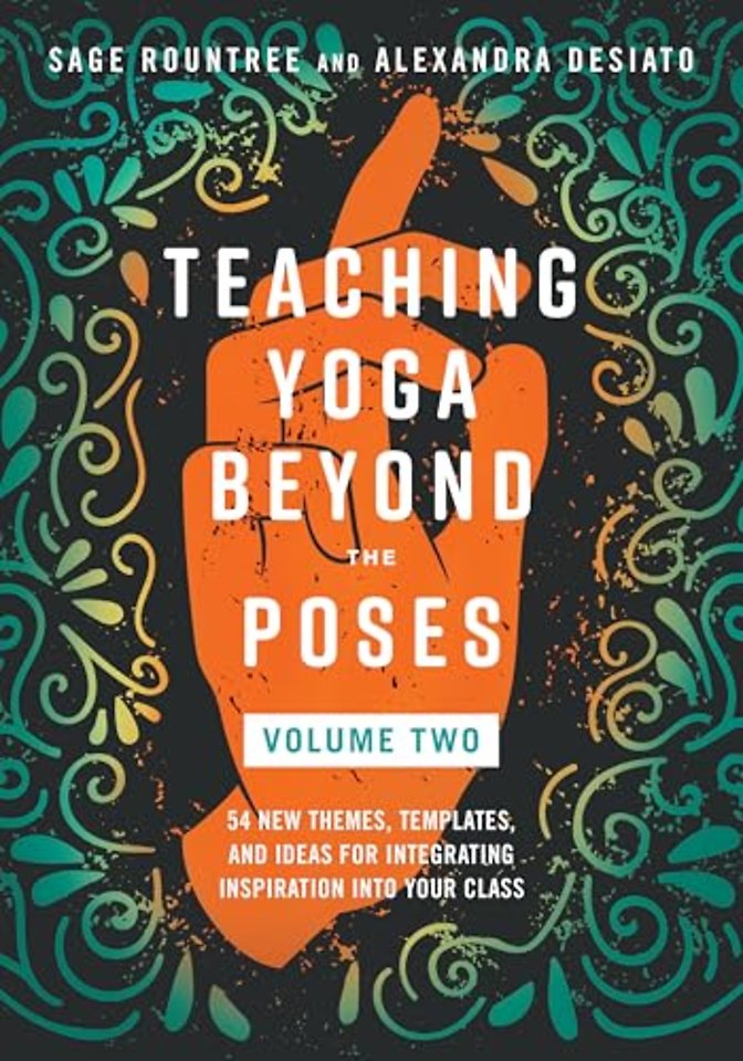 Teaching Yoga Beyond the Poses, Volume 2