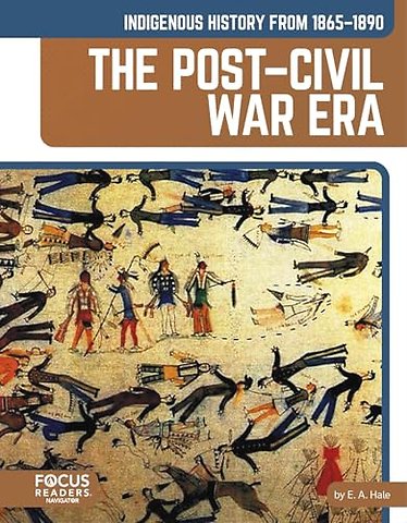 Indigenous History from 1865–1890: The Post–Civil War Era