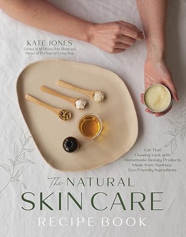 The Natural Skin Care Recipe Book