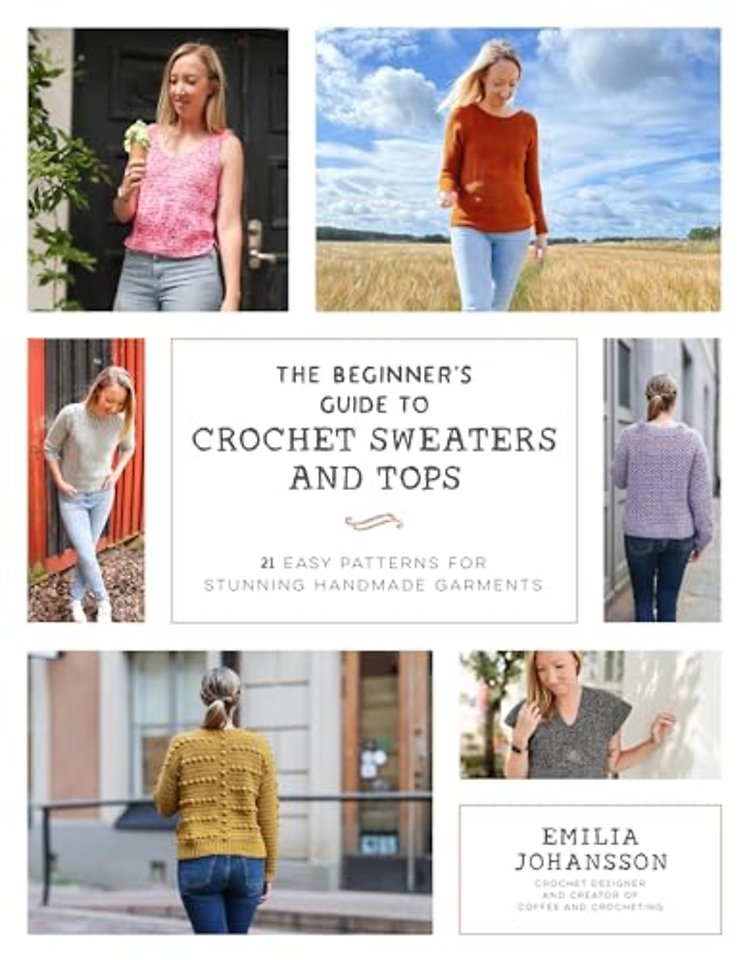 The Beginner's Guide to Crochet Sweaters and Tops