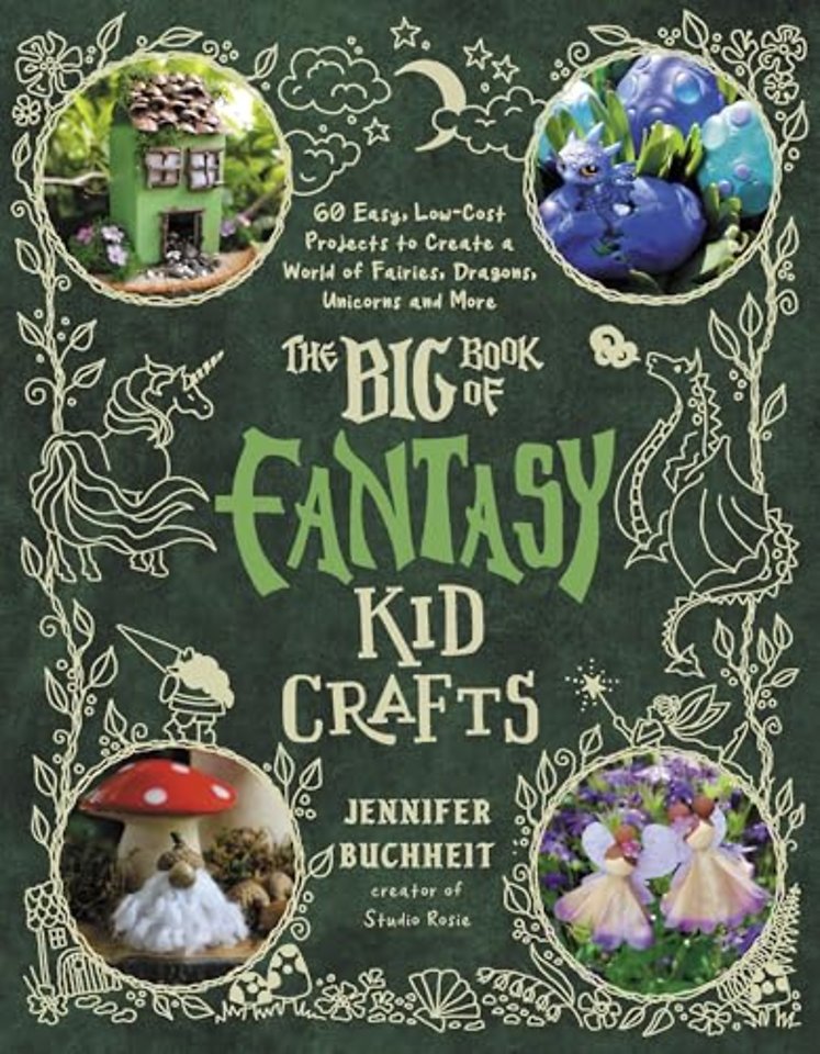 The Big Book of Fantasy Kid Crafts