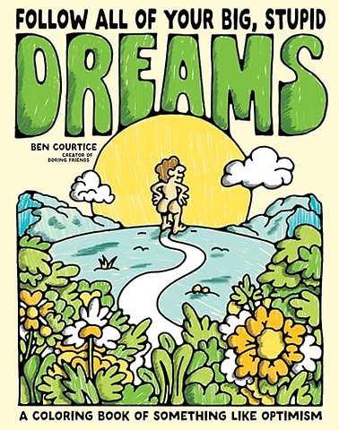 Follow All of Your Big, Stupid Dreams