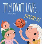 My Mom Loves ... Sports!