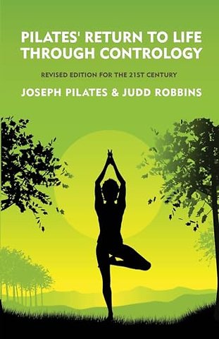 Pilates' Return to Life Through Contrology