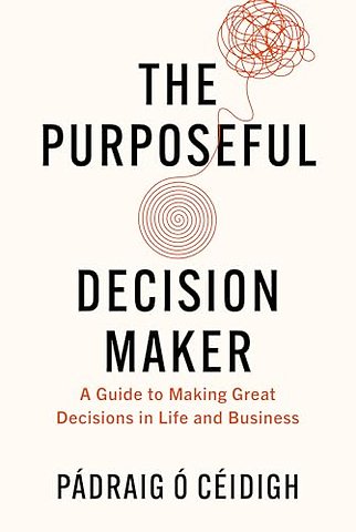 The Purposeful Decision Maker