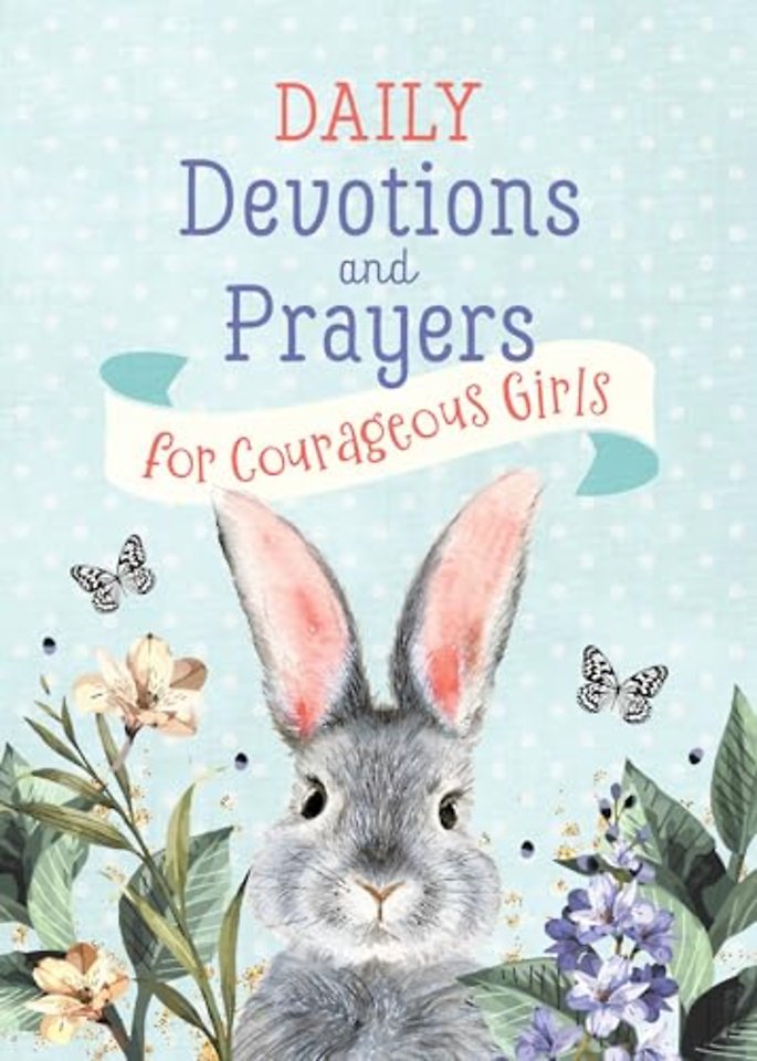 Daily Devotions and Prayers for Courageous Girls