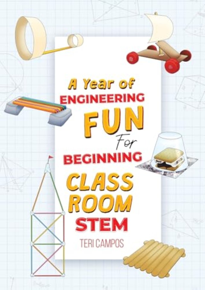 A Year of Engineering Fun for Beginning Classroom STEM