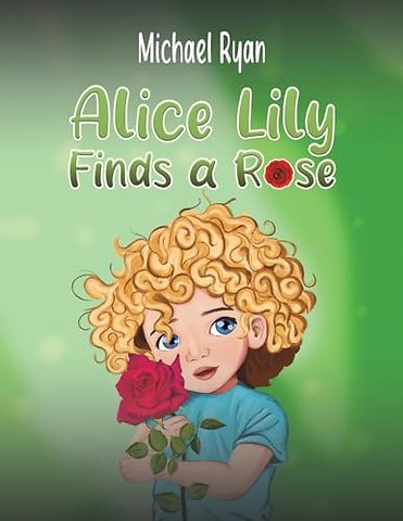 Alice Lily Finds a Rose