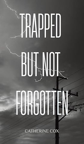 Trapped but Not Forgotten