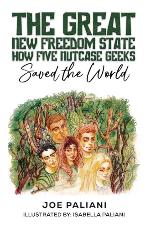 The Great New Freedom State: How Five Nutcase Geeks Saved the World