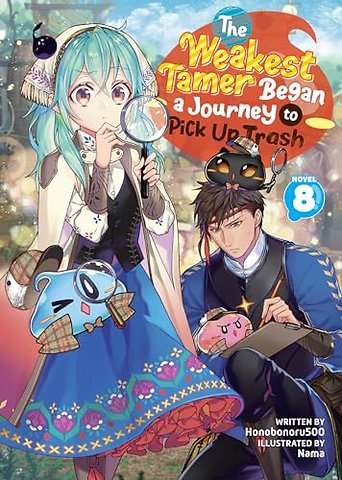 The Weakest Tamer Began a Journey to Pick Up Trash (Light Novel) Vol. 8