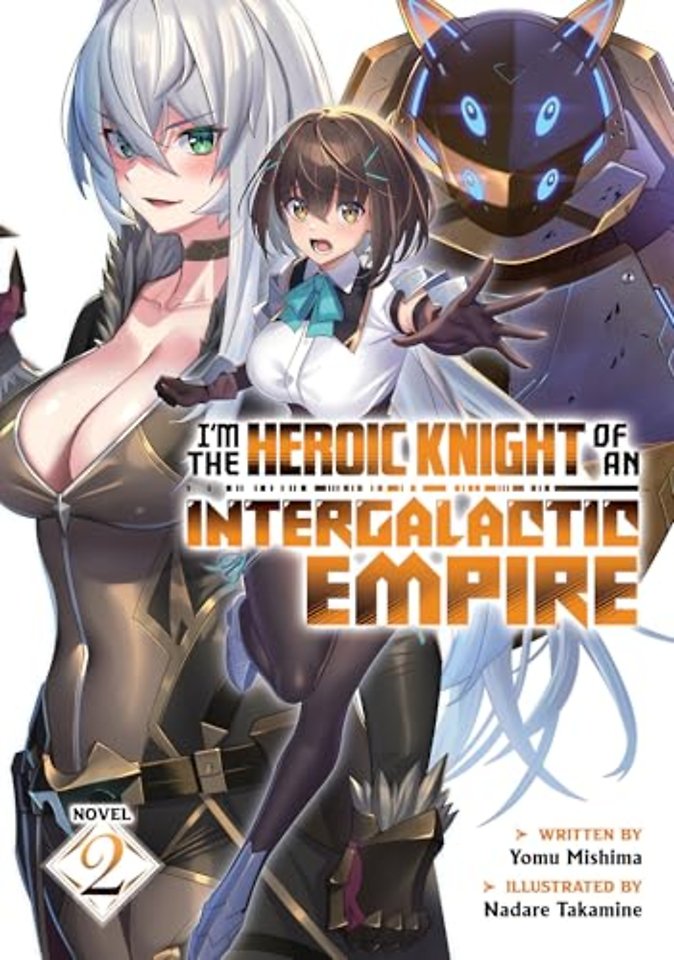 I'm the Heroic Knight of an Intergalactic Empire! (Light Novel) Vol. 2