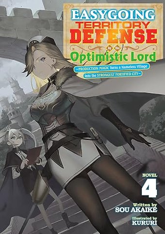 Easygoing Territory Defense by the Optimistic Lord: Production Magic Turns a Nameless Village into the Strongest Fortified City (Light Novel) Vol. 4