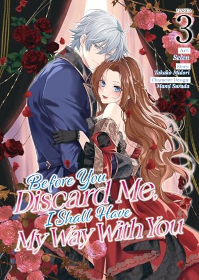 Before You Discard Me, I Shall Have My Way With You (Manga) Vol. 3