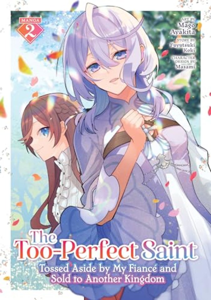 The Too-Perfect Saint: Tossed Aside by My Fiance and Sold to Another Kingdom (Manga) Vol. 2
