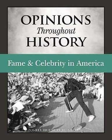 Opinions Throughout History – Fame & Celebrity in America
