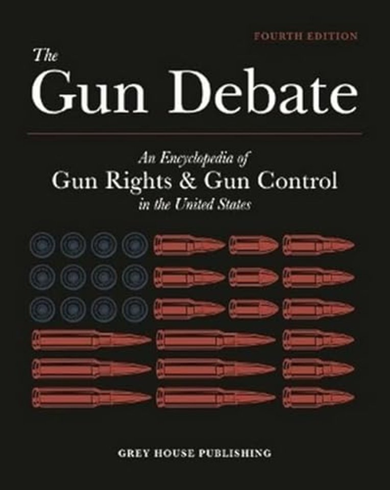 The Gun Debate – An Encyclopedia of Gun Rights & Gun Control in the U.S.